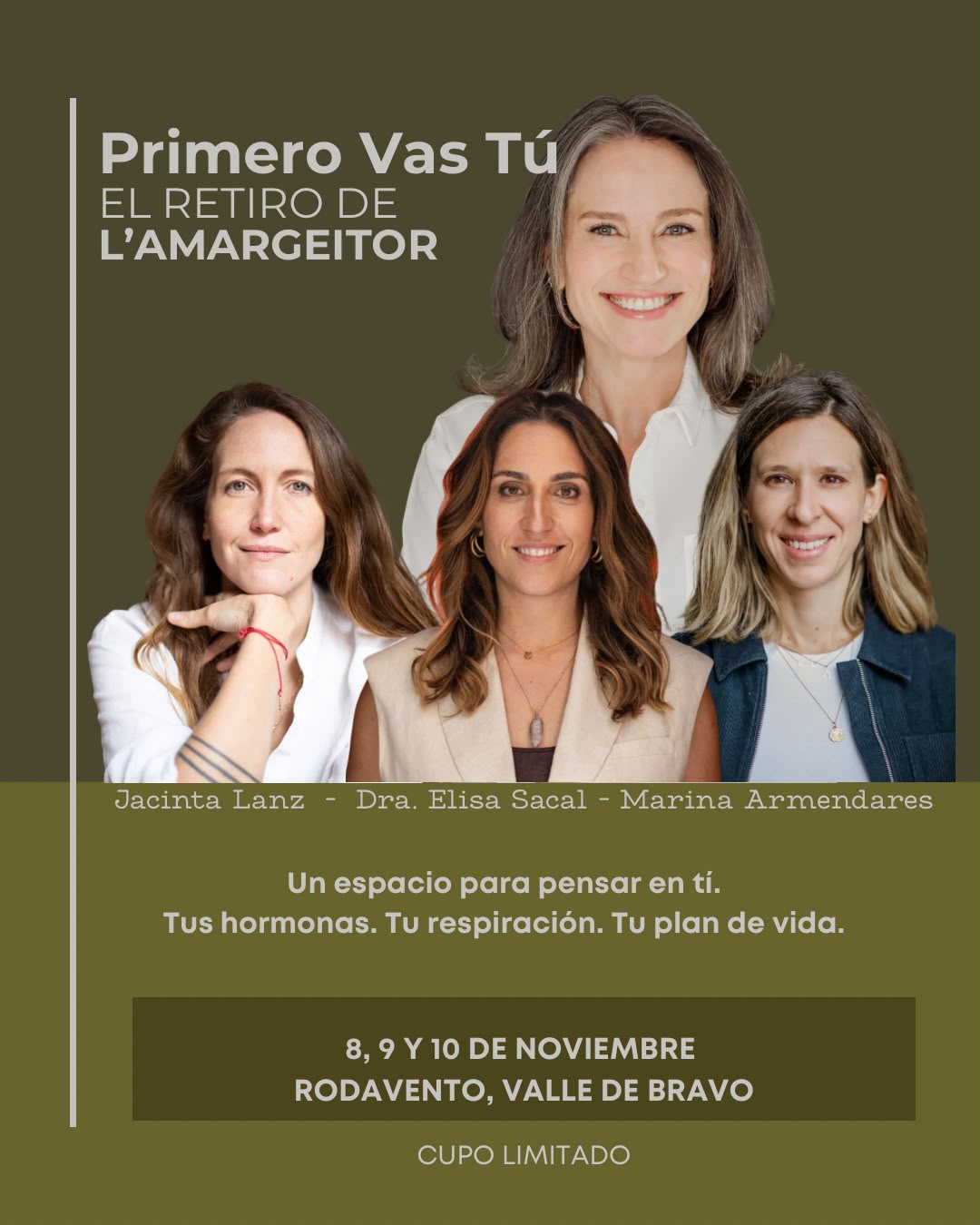 Primero Vas Tú, el retiro de L’Amargeitor, con Jacinta Lanz, Dra. Elisa Sacal y Marina Armendares. 8, 9 y 10 de noviembre en Rodavento, Valle de Bravo.